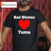 Bad Bitches Love Yume T Shirt