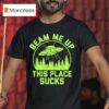 Beam Me Up This Place Sucks Funny Alien Ufo T Shirt