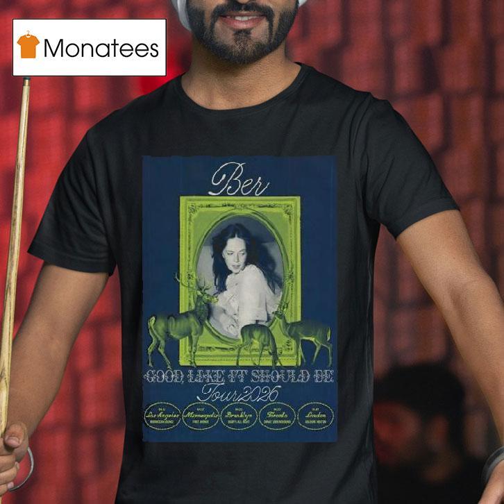 Ber Tour Good Like It Should Be T Shirt Ber Tour Good Like It Should Be T Shirt