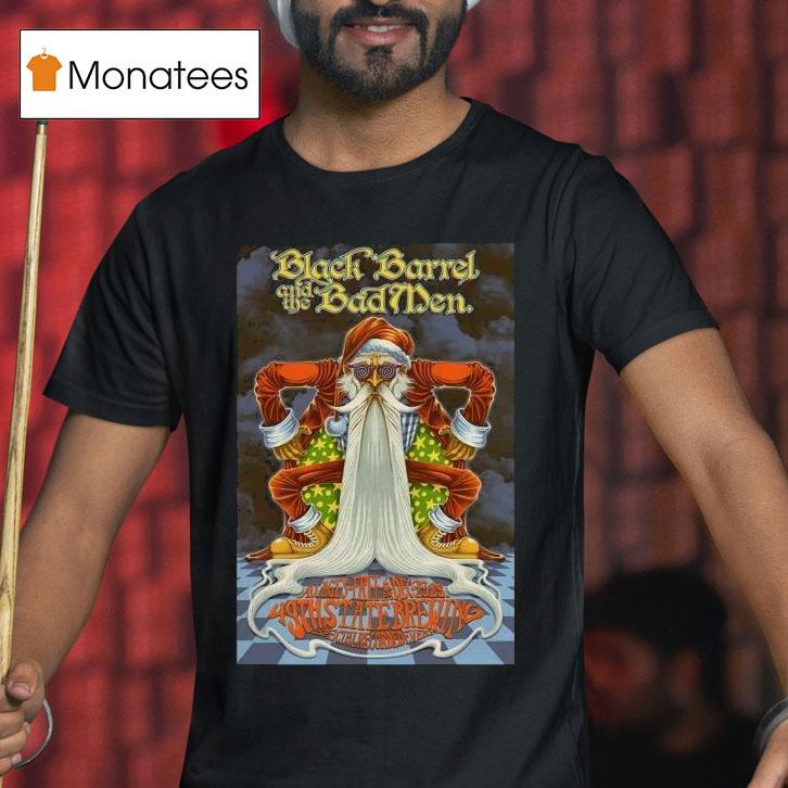 Black Barrel And The Bad Men In Anchorage Ak T Shirt Black Barrel And The Bad Men In Anchorage Ak T Shirt