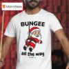 Bungee All The Way Santa Christmas T Shirt