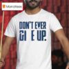 Byu Don T Ever Give Up T Shirt