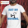 Call My Lawyer X Felix The Cat Do Nothing Just Do Nothing T Shirt