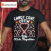 Candy Cane Crew We Stick Together Family Matching Christmas T Shirt