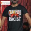 Certified Racist Car T Shirt