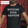Chudjak Nothing Ever Happens T Shirt