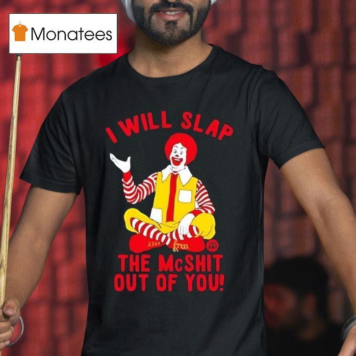 Clown I Will Slap Art The Mcshit Out Of You T Shirt Clown I Will Slap Art The Mcshit Out Of You T Shirt