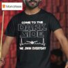 Come To The Dark Side We Swim Everyday T Shirt
