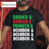 Dasher Dancer Prancer And Bourbon Christmas Holiday T Shirt