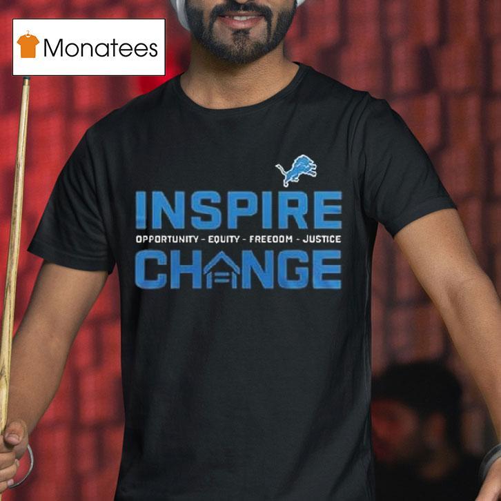 Detroit Lions Inspire Change Opportunity Equity Freedom Justice T Shirt Detroit Lions Inspire Change Opportunity Equity Freedom Justice T Shirt