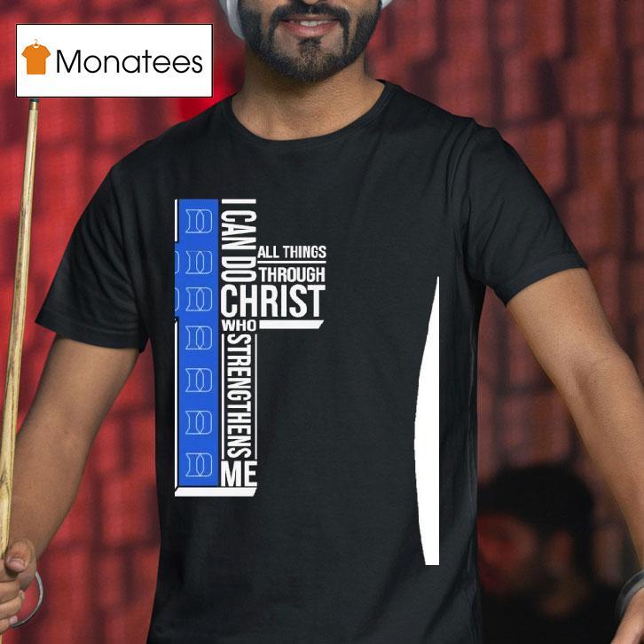 Duke Blue Devils I Can Do All Things Through Christ Who Strengthiens Me T Shirt Duke Blue Devils I Can Do All Things Through Christ Who Strengthiens Me T Shirt
