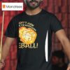 Dungeons And Dragons I Didn T Ask How Big The Room Was I Said I Cast Fireball T Shirt