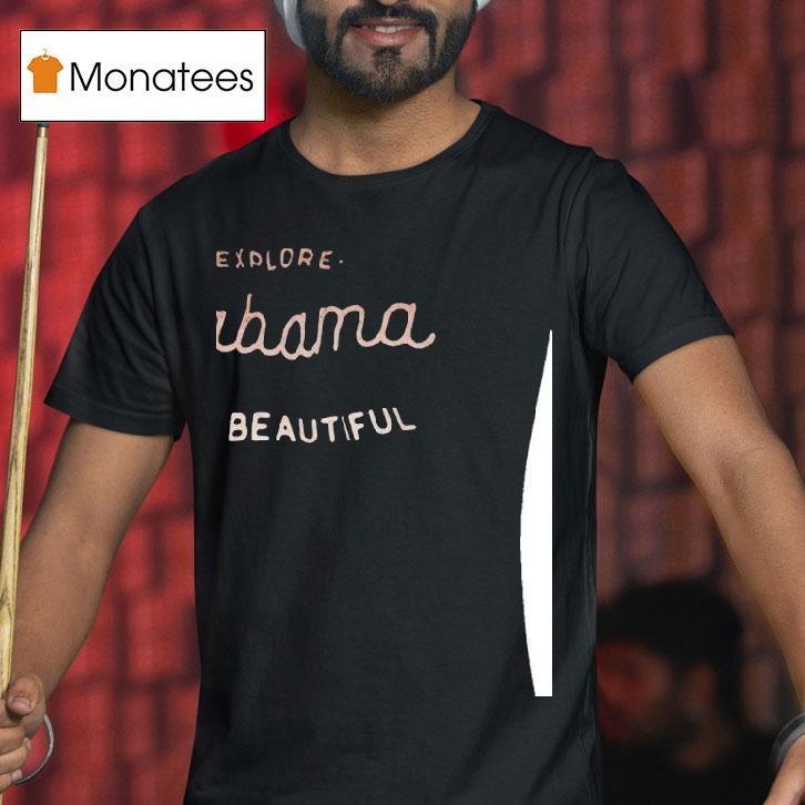 Explore Alabama The Beautiful T Shirt Explore Alabama The Beautiful T Shirt