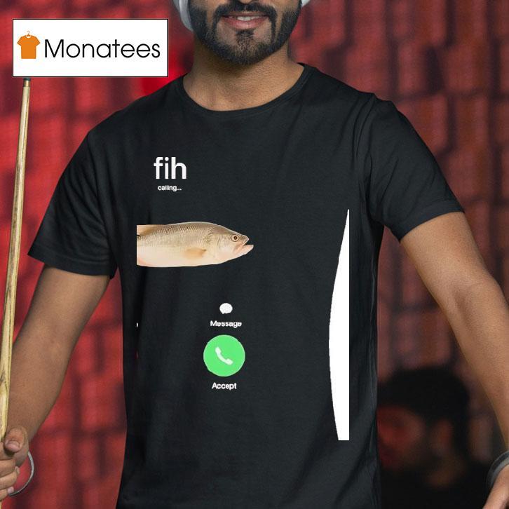 Fih Calling Fish Meme T Shirt Fih Calling Fish Meme T Shirt