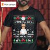 Fine I Ll Go But I M Gonna Complain The Whole Time Ugly Christmas T Shirt
