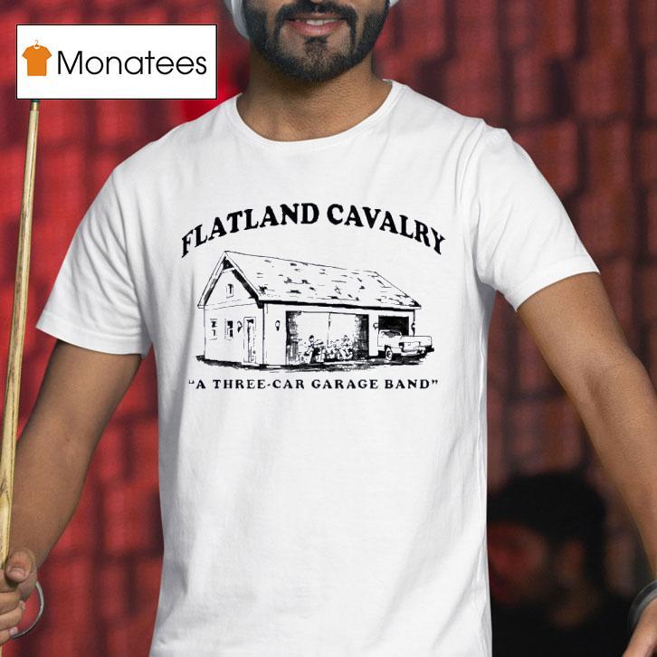 Flatland Cavalry A Three Car Garage Band House T Shirt Flatland Cavalry A Three Car Garage Band House T Shirt