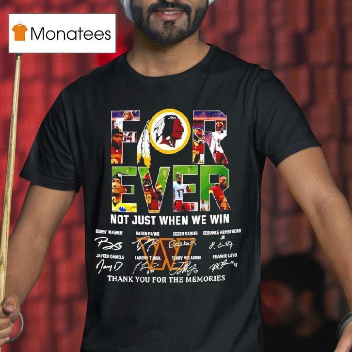 Forever Fan Washington Commanders Football Not Just When We Win Signatures T Shirt Forever Fan Washington Commanders Football Not Just When We Win Signatures T Shirt