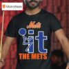 Fuck It The New York Mets T Shirt