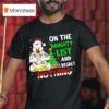 Funny Christmas Chicken On The Naughty List And Regre T Shirt