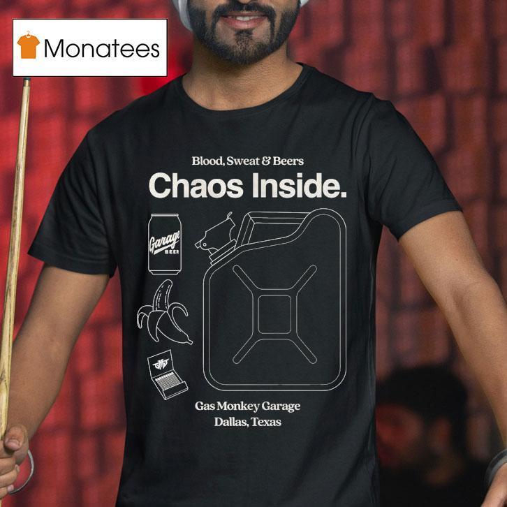 Gas Monkey Garage Blood Sweat And Beers Dallas Tx Chaos Inside T Shirt Gas Monkey Garage Blood Sweat And Beers Dallas Tx Chaos Inside T Shirt