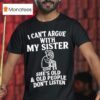 Grandmother I Can T Argue With My Sister She S Old Old People Don T Listen T Shirt