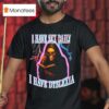 Grim Reaper I Have Sex Daily I Have Dyslexia Graphic T Shirt