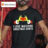 Grinch Hands I Love Matching Christmas T Shirt