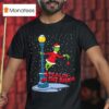 Grinch Stealing In The Snow T Shirt
