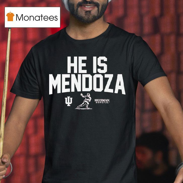 He Is Mendoza Heisman Hopeful Indiana Hoosiers Logo T Shirt He Is Mendoza Heisman Hopeful Indiana Hoosiers Logo T Shirt