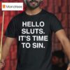 Hello Sluts It S Time To Sin T Shirt