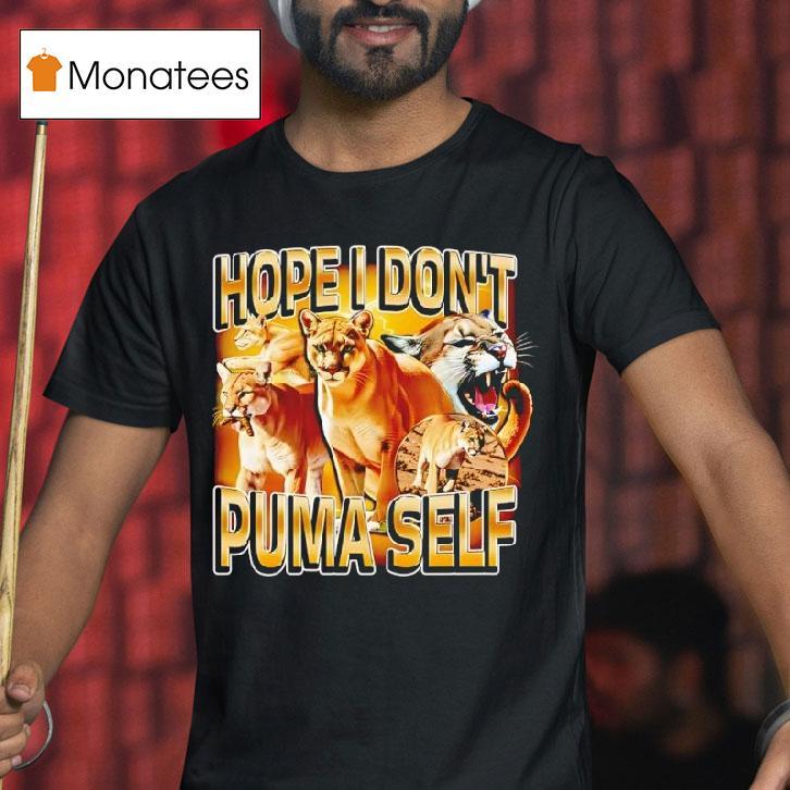 Hope I Don T Puma Self Cougars Graphic T Shirt Hope I Don T Puma Self Cougars Graphic T Shirt