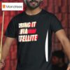 I Bring It Via Satellite T Shirt