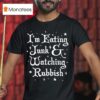 I M Eating Junk And Watching Rubbis Christmas T Shirt