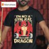 I M Not A Gym Rat I M A Gym Dragon T Shirt