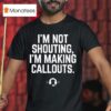 I M Not Shouting I Am Making Callouts Funny Video Gamer T Shirt