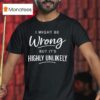 I Might Be Wrong But I Doubt It Monkey Cigarettes T Shirt