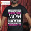 I Never Dreamed I D Grow Up To Be A Super Cool Mom Of A Freaking Awesome Gamer T Shirt