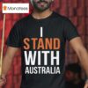 I Stand With Australia T Shirt