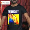 J Howard Miller S Resist No Kings No Dictators No Bullshit Rosie The Riveter T Shirt