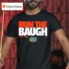 Jadan Baugh Run The Baugh Florida Football T Shirt