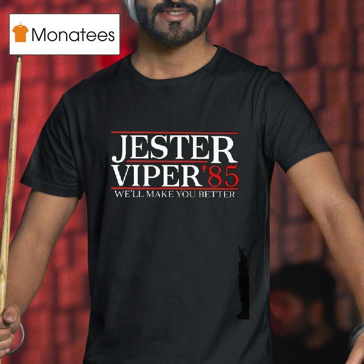 Jester Viper Well Make You Better T Shirt Jester Viper Well Make You Better T Shirt