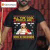 Jesus Cool People Are Born In December Christian Christmas T Shirt