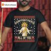 Jesus Disappointments All Of You Meme Christmas Ugly T Shirt