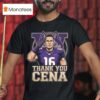 John Cena Wwe Legend Final Match Dec Retirement Tour Thank You Cena X Washington Huskies Bucked Up La Bowl Season Champion T Shirt