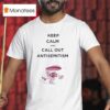 Keep Calm And Call Out Antisemitism T Shirt