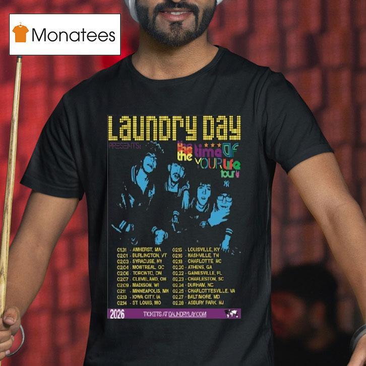 Laundry Day The Time Of Your Life Tour T Shirt Laundry Day The Time Of Your Life Tour T Shirt