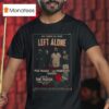 Left Alone Anaheim Ca T Shirt