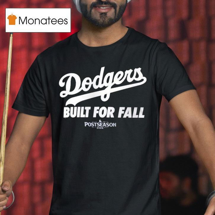 Los Angeles Dodgers Built For Fall Mlb Postseason T Shirt Los Angeles Dodgers Built For Fall Mlb Postseason T Shirt