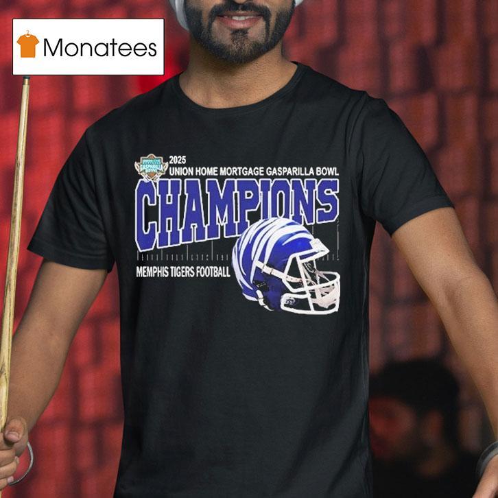 Memphis Tigers Are Union Home Mortgage Gasparilla Bowl Champions Helmet At Raymond James Stadium In Tampa Florida T Shirt Memphis Tigers Are Union Home Mortgage Gasparilla Bowl Champions Helmet At Raymond James Stadium In Tampa Florida T Shirt