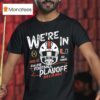 Miami Hurricanes We Re In College Football Playoff T Shirt